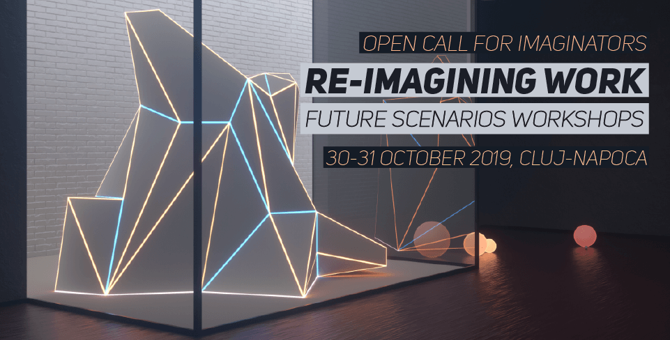 OPEN CALL FOR IMAGINATORS RE-IMAGINING WORK future scenarios workshops