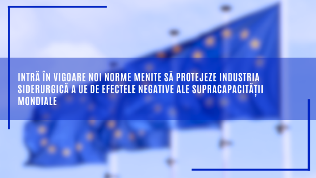 Intră în vigoare noi norme menite să protejeze industria siderurgică a UE