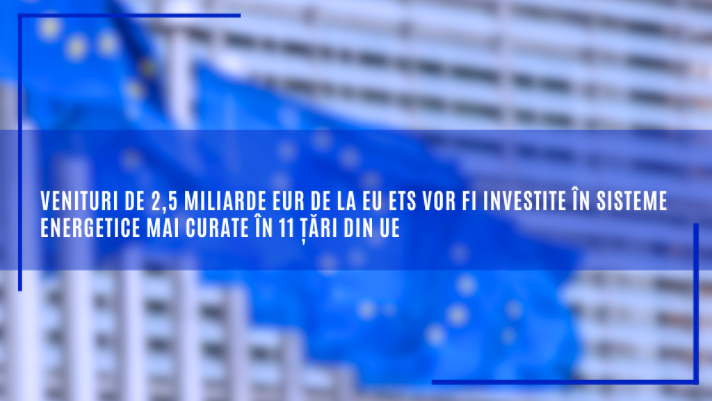 2,5 miliarde EUR investite în sisteme energetice mai curate în 11 țări din UE